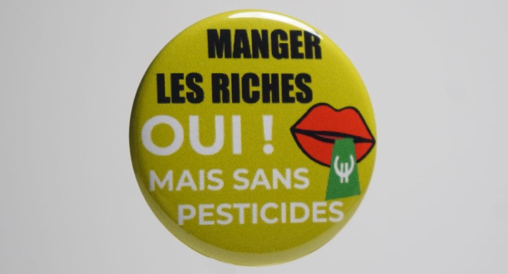 Un badge militant 38mm "Manger les riches, oui! Mais sans pesticides"